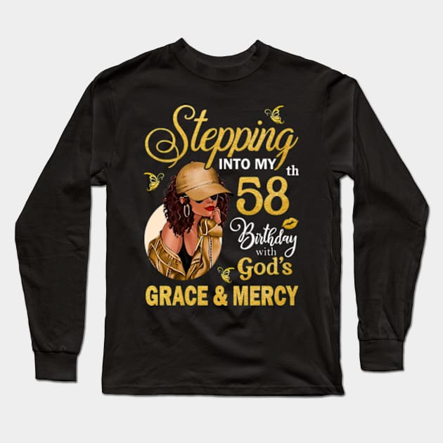 Stepping Into My 58th Birthday With God's Grace & Mercy Bday Long Sleeve T-Shirt by MaxACarter